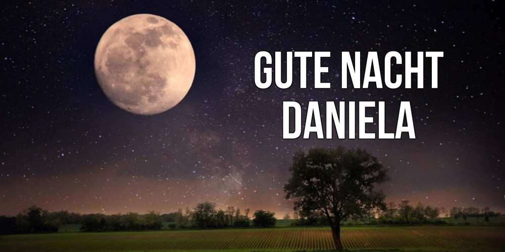 Открытка на каждый день с именем, Daniela Gute Nacht ночные открытки с луной Прикольная открытка с пожеланием онлайн скачать бесплатно 