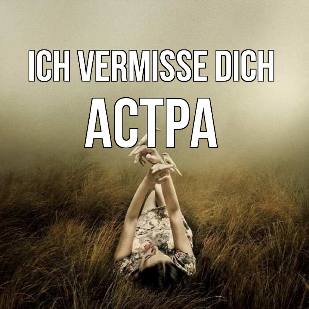 Открытка на каждый день с именем, Астра Ich vermisse dich девушка с голубями Прикольная открытка с пожеланием онлайн скачать бесплатно 