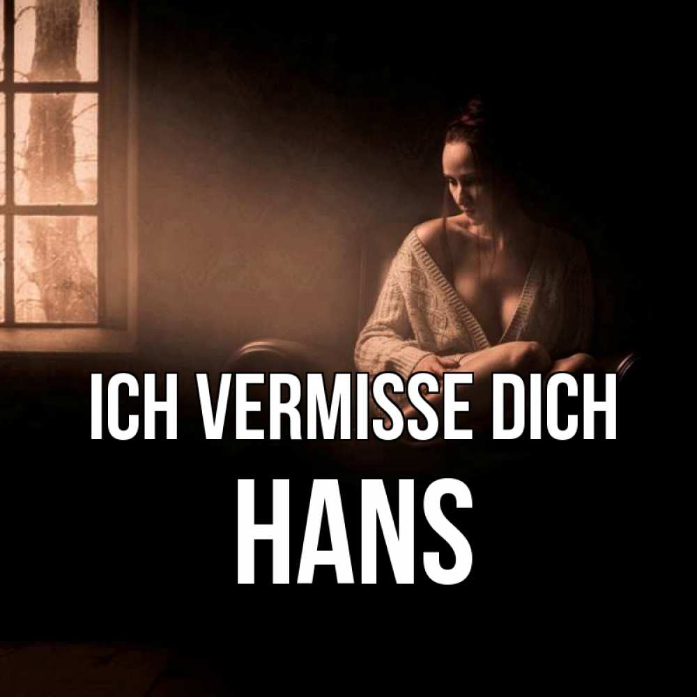 Открытка на каждый день с именем, Hans Ich vermisse dich приходи в гости ко мне Прикольная открытка с пожеланием онлайн скачать бесплатно 