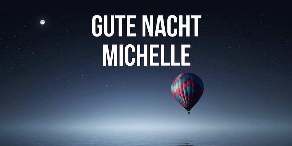 Открытка на каждый день с именем, Michelle Gute Nacht ночная открытка Прикольная открытка с пожеланием онлайн скачать бесплатно 