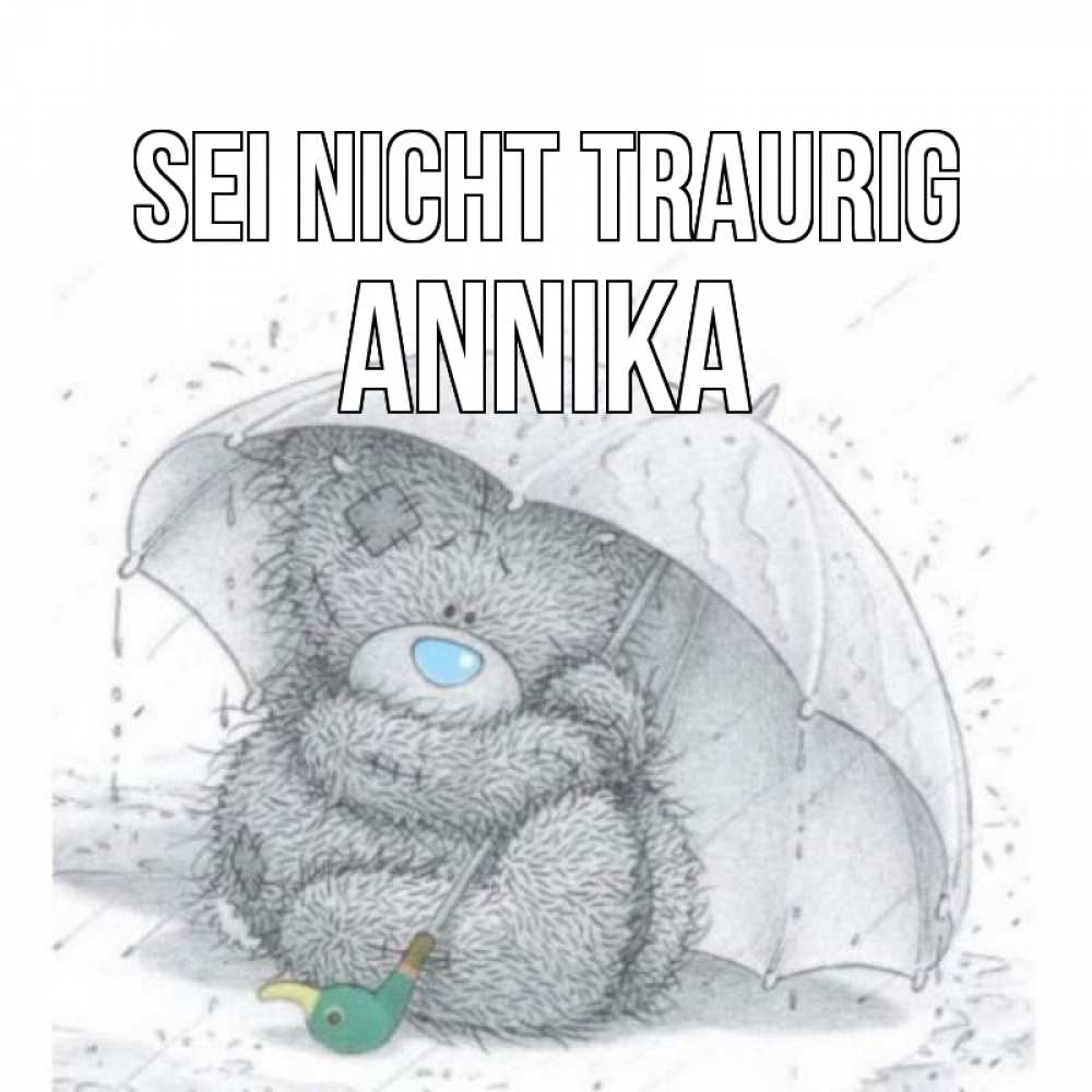 Открытка на каждый день с именем, Annika Sei nicht traurig медвежонок с зонтом Прикольная открытка с пожеланием онлайн скачать бесплатно 