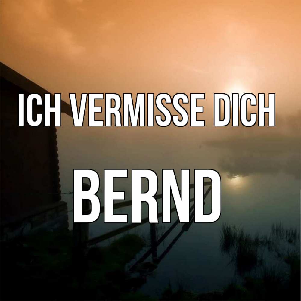 Открытка на каждый день с именем, Bernd Ich vermisse dich приходи ко мне на чай Прикольная открытка с пожеланием онлайн скачать бесплатно 