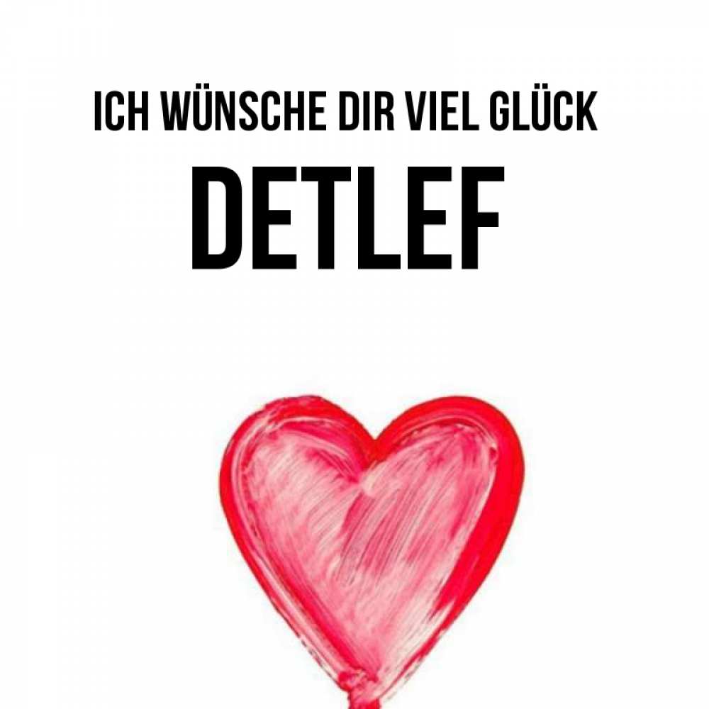 Открытка на каждый день с именем, Detlef Ich wünsche dir viel Glück рисунок маркером Прикольная открытка с пожеланием онлайн скачать бесплатно 