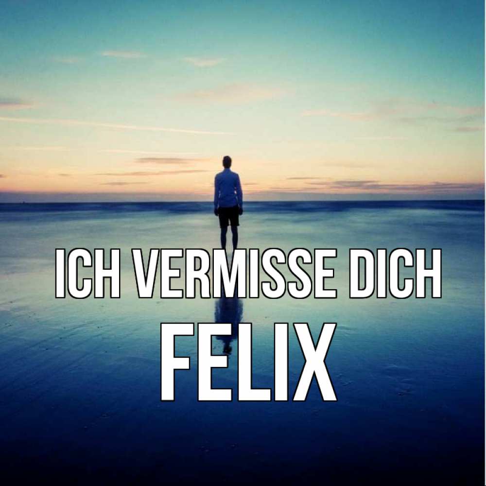 Открытка на каждый день с именем, Felix Ich vermisse dich зима Прикольная открытка с пожеланием онлайн скачать бесплатно 