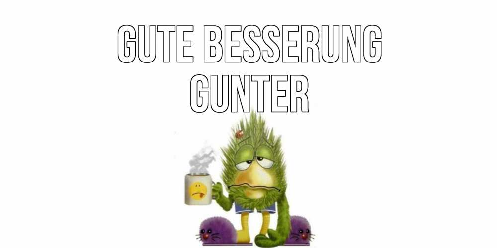 Открытка на каждый день с именем, Gunter Gute Besserung выздоравливайте быстрее Прикольная открытка с пожеланием онлайн скачать бесплатно 