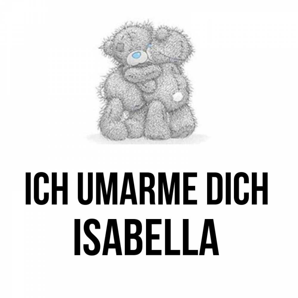 Открытка на каждый день с именем, Isabella Ich umarme dich два теддика Прикольная открытка с пожеланием онлайн скачать бесплатно 