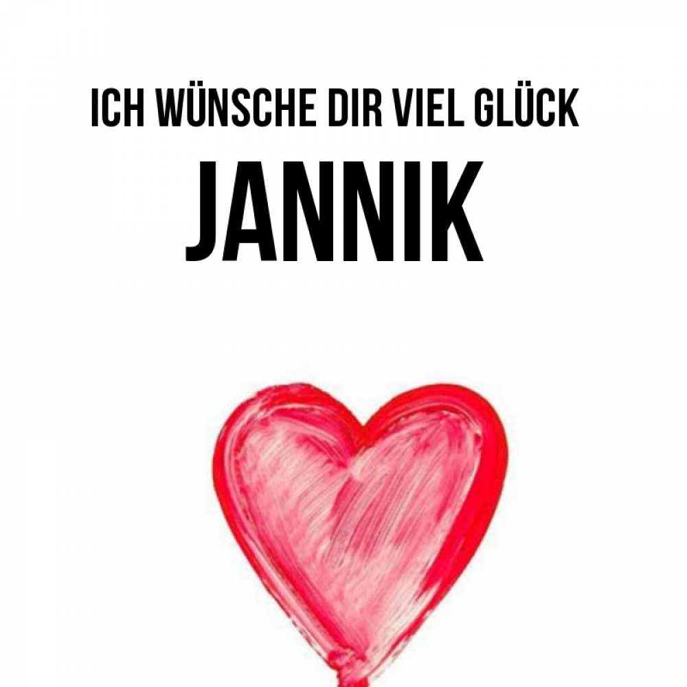 Открытка на каждый день с именем, Jannik Ich wünsche dir viel Glück рисунок маркером Прикольная открытка с пожеланием онлайн скачать бесплатно 