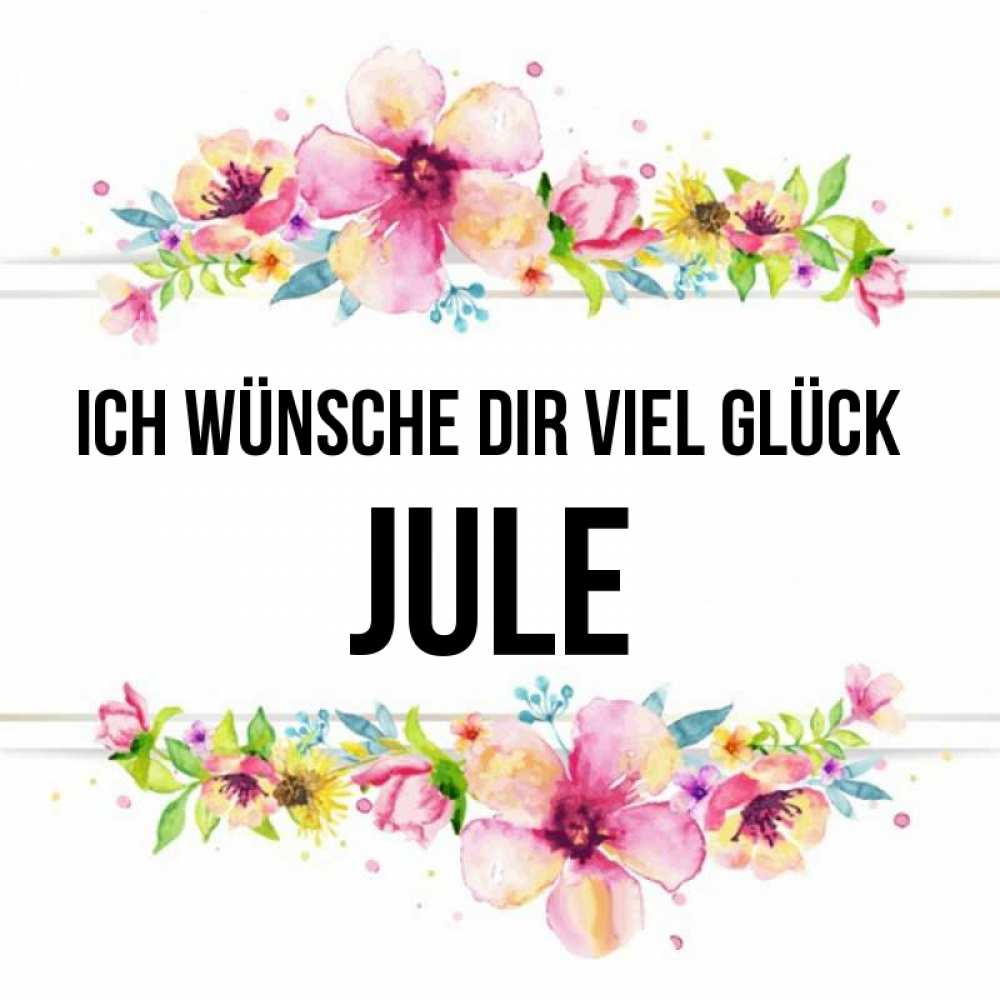 Открытка на каждый день с именем, Jule Ich wünsche dir viel Glück пусть повезет 1 Прикольная открытка с пожеланием онлайн скачать бесплатно 