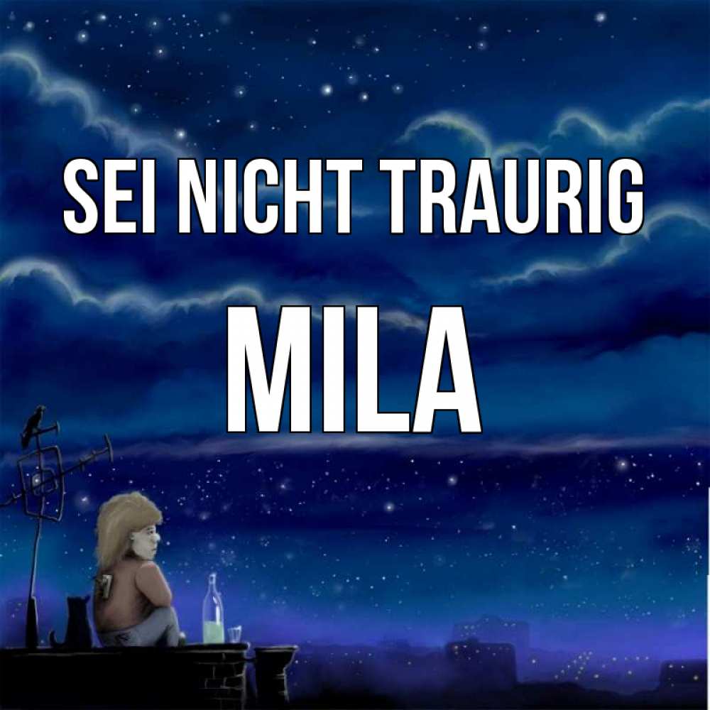 Открытка на каждый день с именем, Mila Sei nicht traurig город с крыши Прикольная открытка с пожеланием онлайн скачать бесплатно 