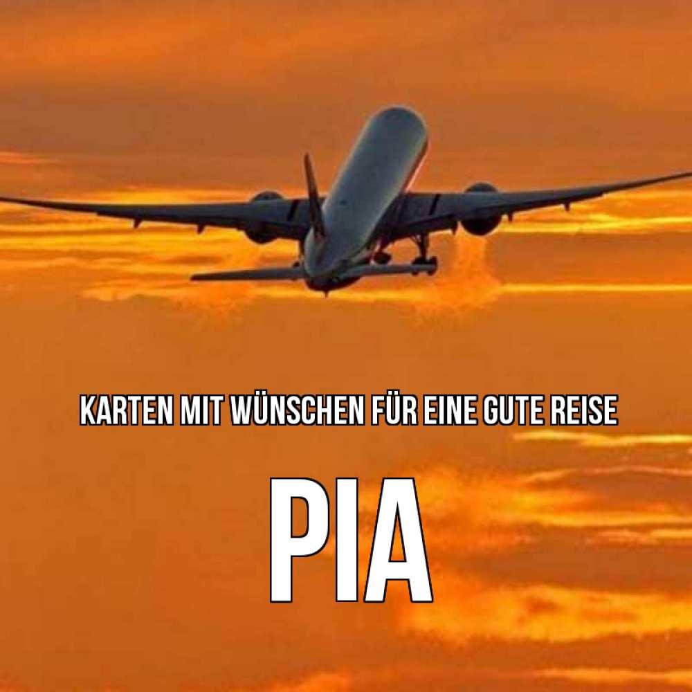 Открытка на каждый день с именем, Pia Karten mit Wünschen für eine gute Reise оранжевое небо Прикольная открытка с пожеланием онлайн скачать бесплатно 