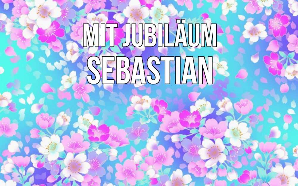Открытка на каждый день с именем, Sebastian Mit Jubiläum открытка с заливкой Прикольная открытка с пожеланием онлайн скачать бесплатно 