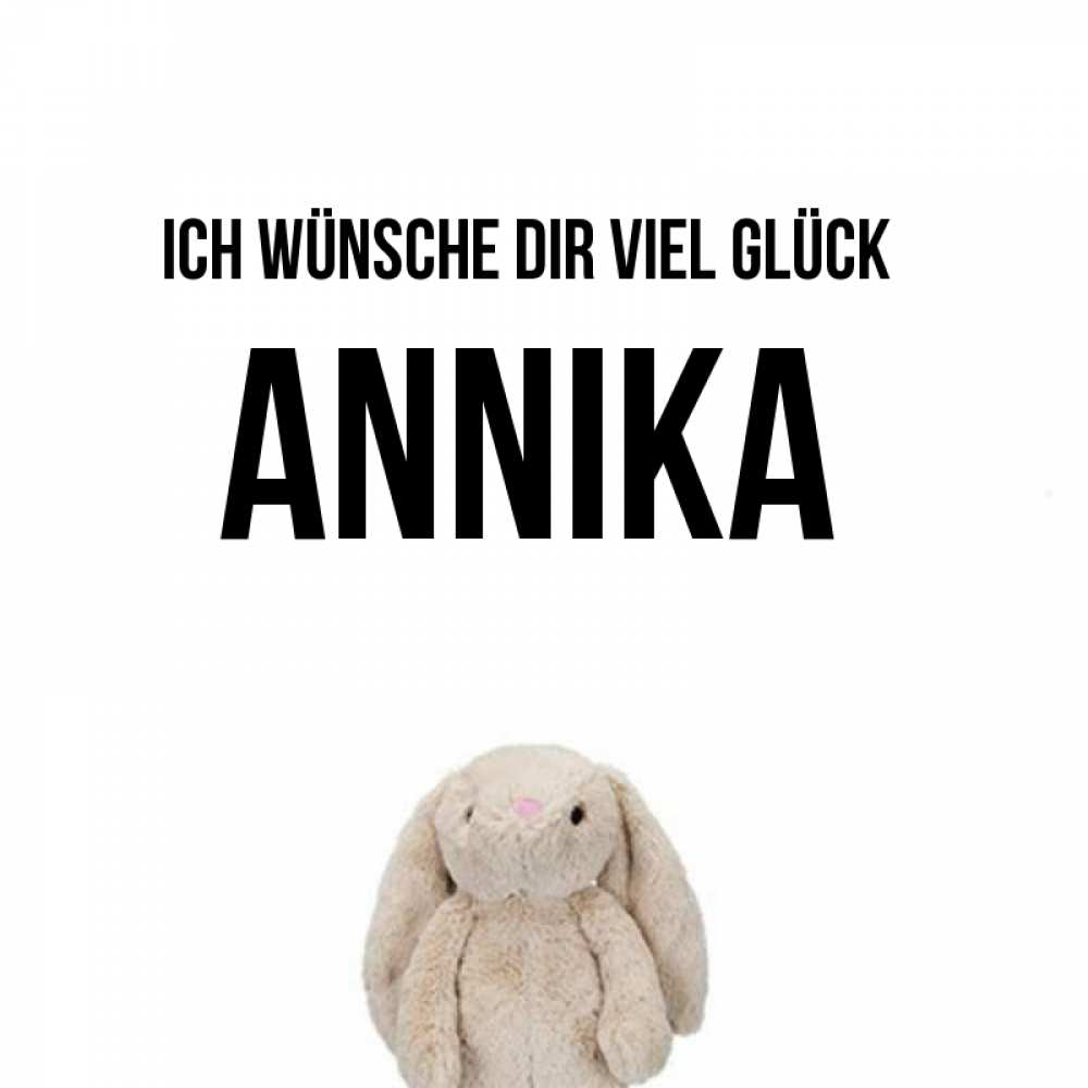 Открытка на каждый день с именем, Annika Ich wünsche dir viel Glück сайт создаватель открыток Прикольная открытка с пожеланием онлайн скачать бесплатно 