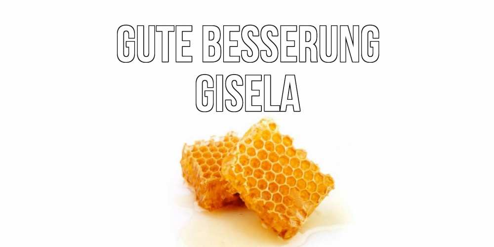 Открытка на каждый день с именем, Gisela Gute Besserung скорейшего выздоровления для знакомых Прикольная открытка с пожеланием онлайн скачать бесплатно 