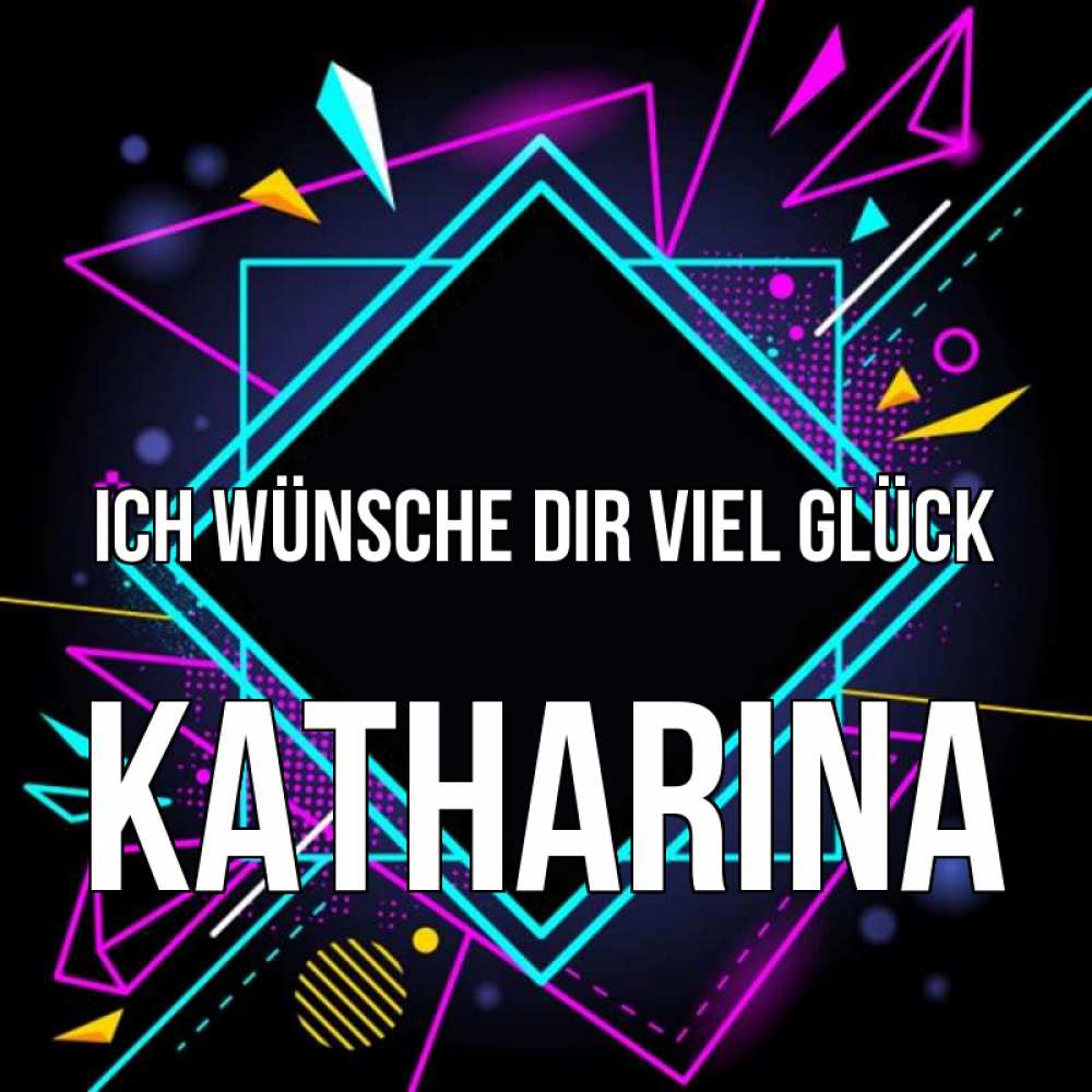 Открытка на каждый день с именем, Katharina Ich wünsche dir viel Glück рамочки Прикольная открытка с пожеланием онлайн скачать бесплатно 