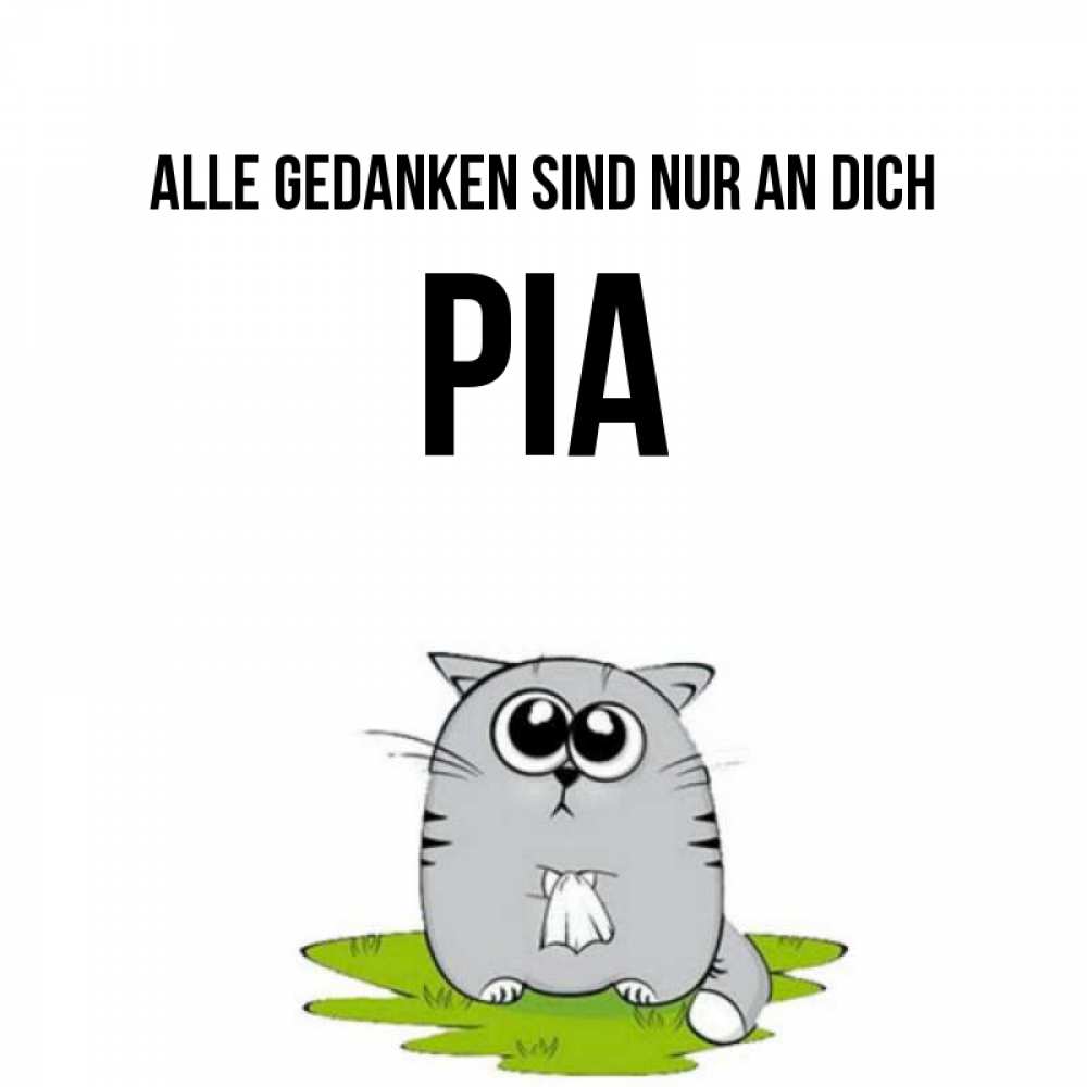 Открытка на каждый день с именем, Pia Alle Gedanken sind nur an dich тоска с платочком Прикольная открытка с пожеланием онлайн скачать бесплатно 