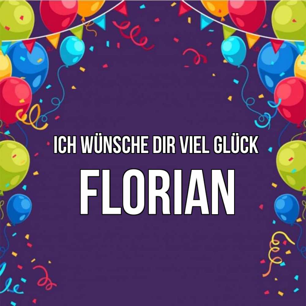 Открытка на каждый день с именем, Florian Ich wünsche dir viel Glück шары Прикольная открытка с пожеланием онлайн скачать бесплатно 