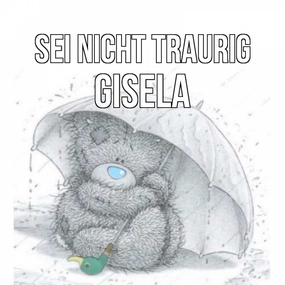 Открытка на каждый день с именем, Gisela Sei nicht traurig медвежонок с зонтом Прикольная открытка с пожеланием онлайн скачать бесплатно 