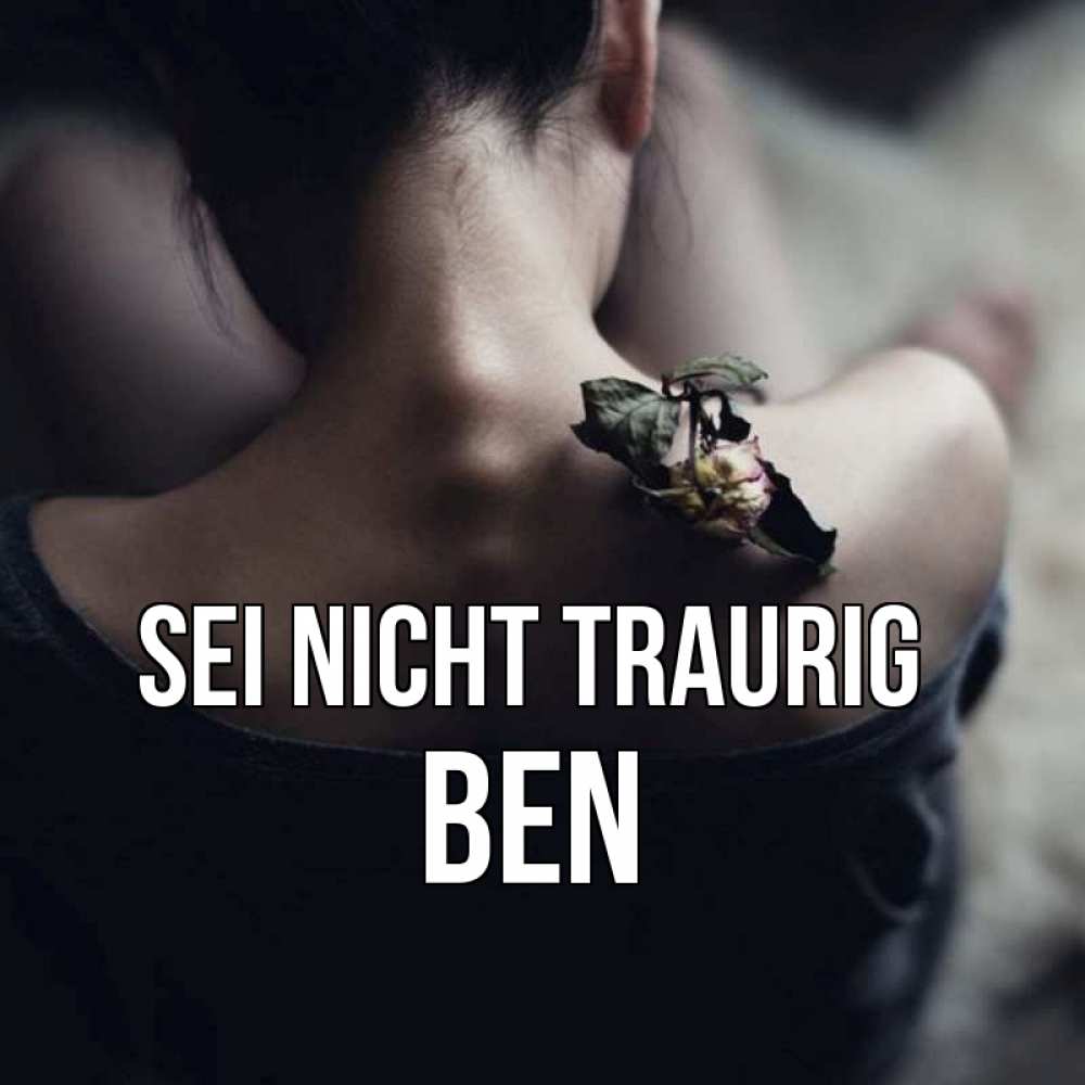 Открытка на каждый день с именем, Ben Sei nicht traurig девушка со спины Прикольная открытка с пожеланием онлайн скачать бесплатно 