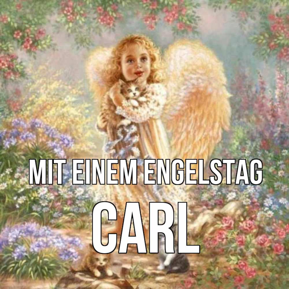 Открытка на каждый день с именем, Carl Mit einem Engelstag держит котенка Прикольная открытка с пожеланием онлайн скачать бесплатно 