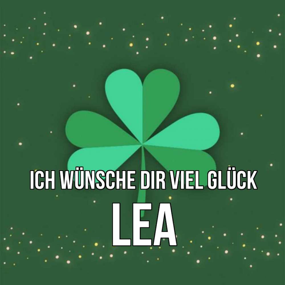Открытка на каждый день с именем, Lea Ich wünsche dir viel Glück лист клевера Прикольная открытка с пожеланием онлайн скачать бесплатно 