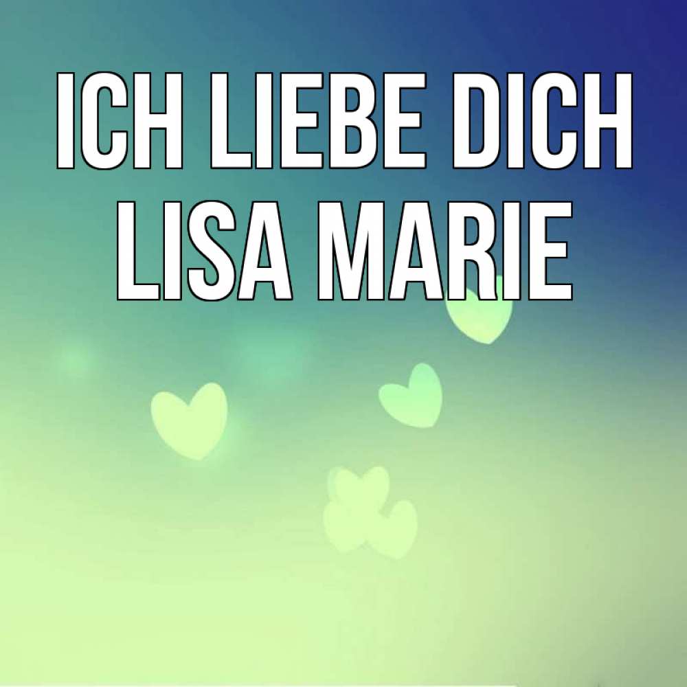 Открытка на каждый день с именем, Lisa-Marie Ich liebe dich градиент синий Прикольная открытка с пожеланием онлайн скачать бесплатно 