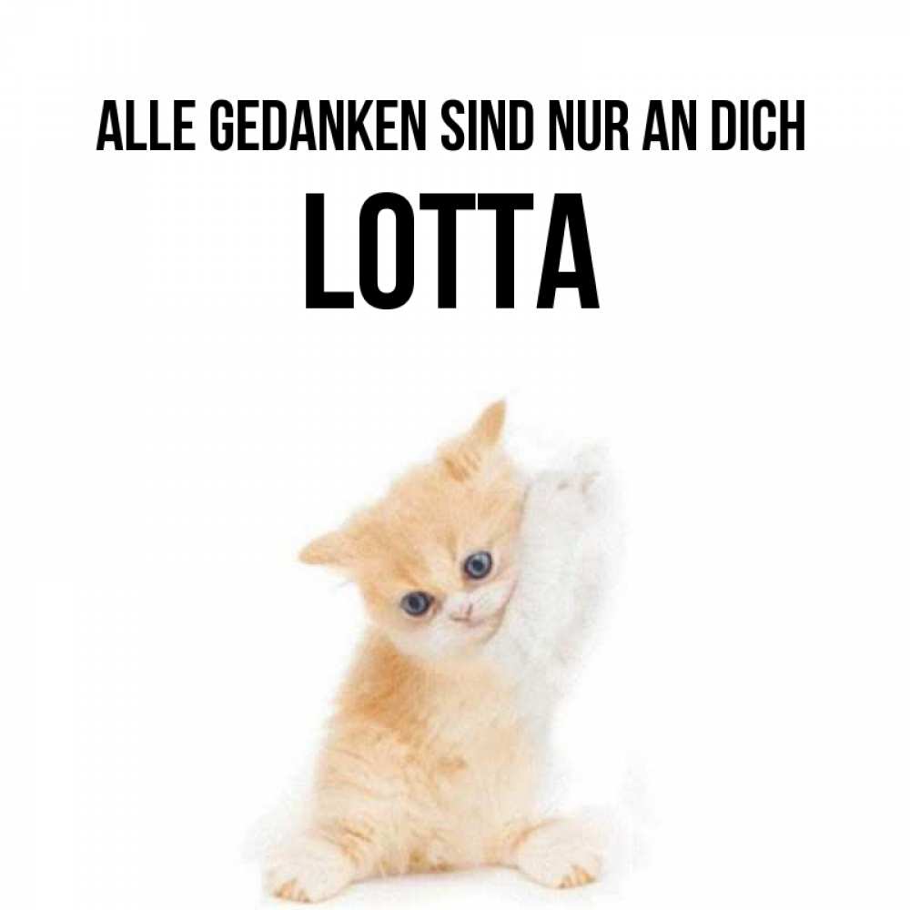 Открытка на каждый день с именем, Lotta Alle Gedanken sind nur an dich зверушки и милота Прикольная открытка с пожеланием онлайн скачать бесплатно 