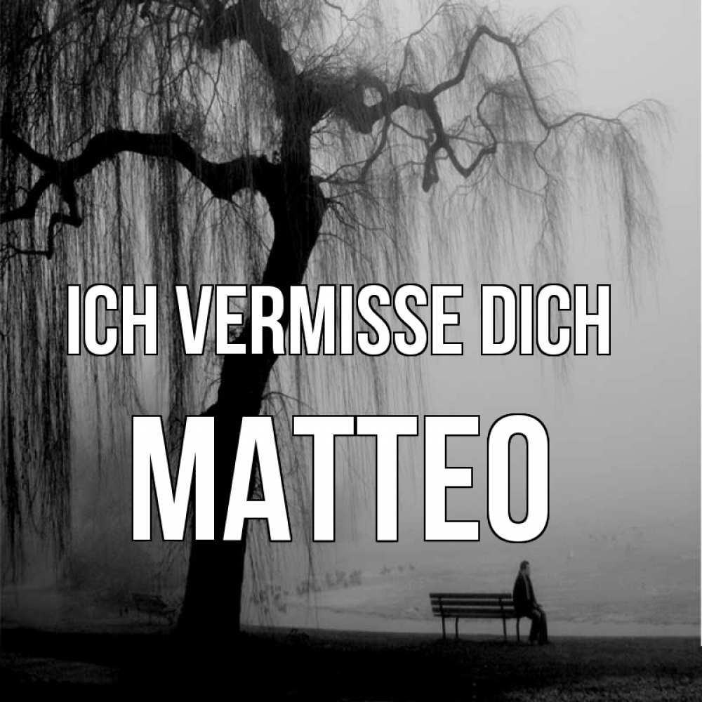 Открытка на каждый день с именем, Matteo Ich vermisse dich лавочка под деревом я жду тебя Прикольная открытка с пожеланием онлайн скачать бесплатно 