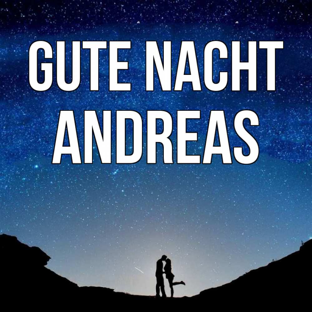 Открытка на каждый день с именем, Andreas Gute Nacht звездное небо и люди Прикольная открытка с пожеланием онлайн скачать бесплатно 
