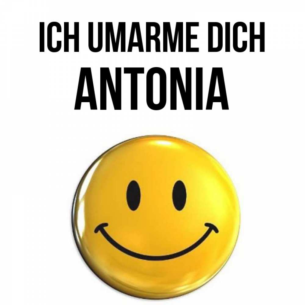 Открытка на каждый день с именем, Antonia Ich umarme dich открытки которые можно подписывать онлайн по своему усмотрению бесплатно Прикольная открытка с пожеланием онлайн скачать бесплатно 