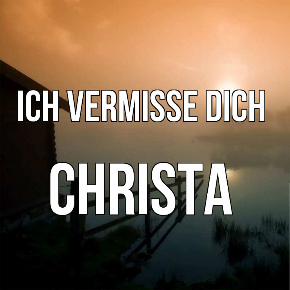 Открытка на каждый день с именем, Christa Ich vermisse dich приходи ко мне на чай Прикольная открытка с пожеланием онлайн скачать бесплатно 