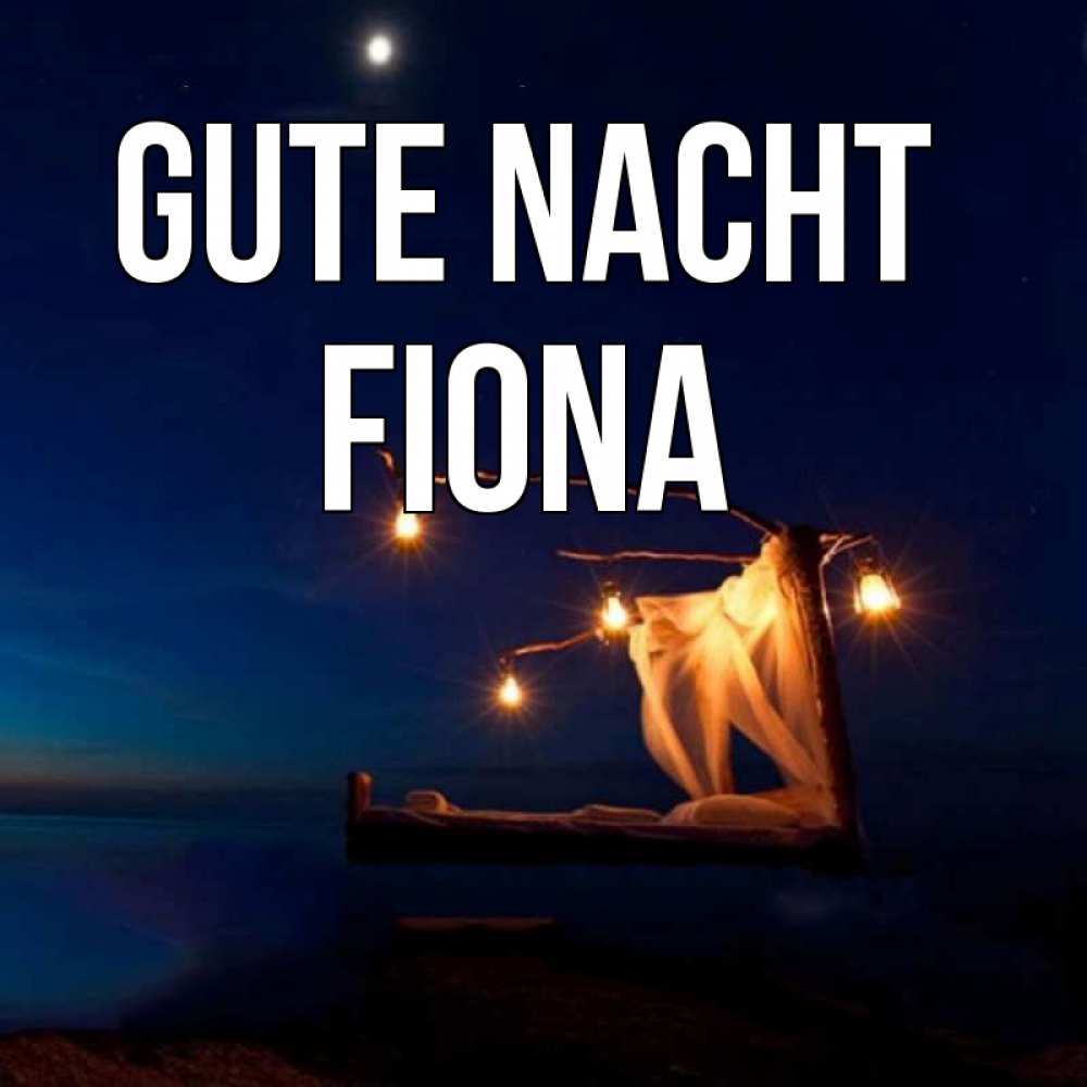 Открытка на каждый день с именем, Fiona Gute Nacht милый мой Прикольная открытка с пожеланием онлайн скачать бесплатно 