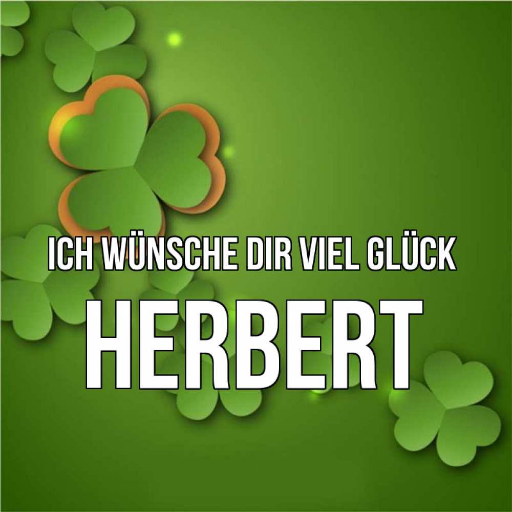 Открытка на каждый день с именем, Herbert Ich wünsche dir viel Glück много трехлистных листочков клевера Прикольная открытка с пожеланием онлайн скачать бесплатно 