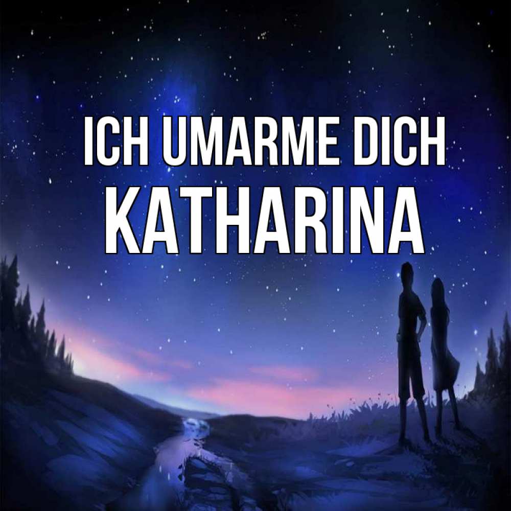 Открытка на каждый день с именем, Katharina Ich umarme dich абстракция 1 Прикольная открытка с пожеланием онлайн скачать бесплатно 