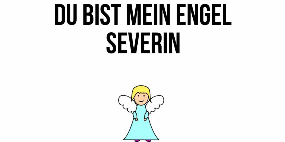 Открытка на каждый день с именем, Severin Du bist mein Engel ангел Прикольная открытка с пожеланием онлайн скачать бесплатно 