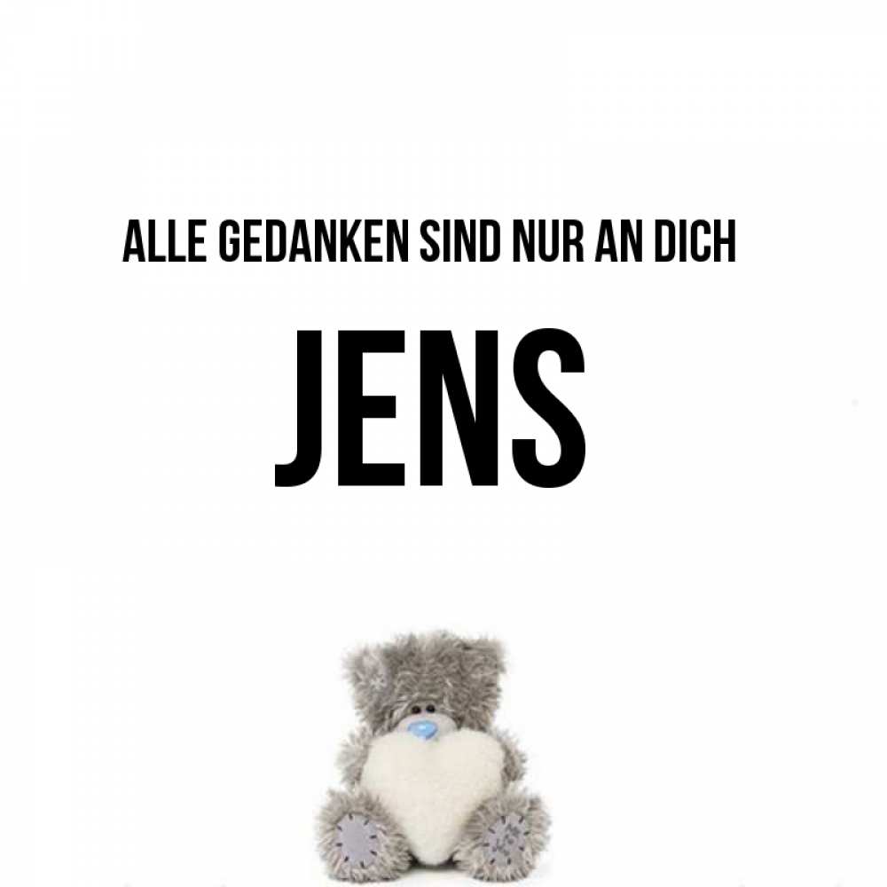 Открытка на каждый день с именем, Jens Alle Gedanken sind nur an dich тедди с сердечком для любимой Прикольная открытка с пожеланием онлайн скачать бесплатно 