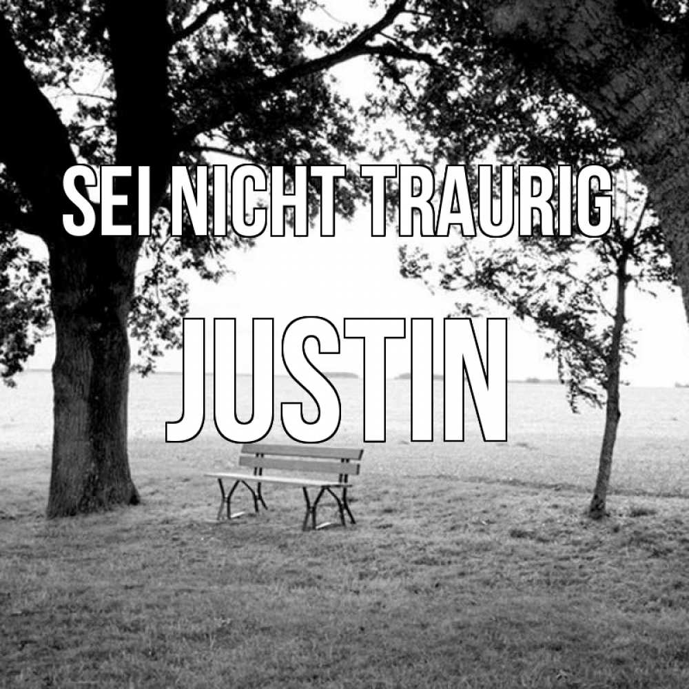 Открытка на каждый день с именем, Justin Sei nicht traurig мощное дерево Прикольная открытка с пожеланием онлайн скачать бесплатно 