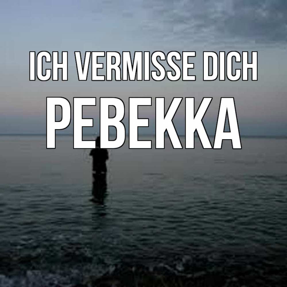Открытка на каждый день с именем, Ревекка Ich vermisse dich скука Прикольная открытка с пожеланием онлайн скачать бесплатно 