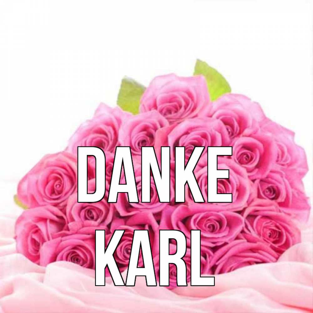 Открытка на каждый день с именем, Karl Danke розовые розы с подписью Прикольная открытка с пожеланием онлайн скачать бесплатно 