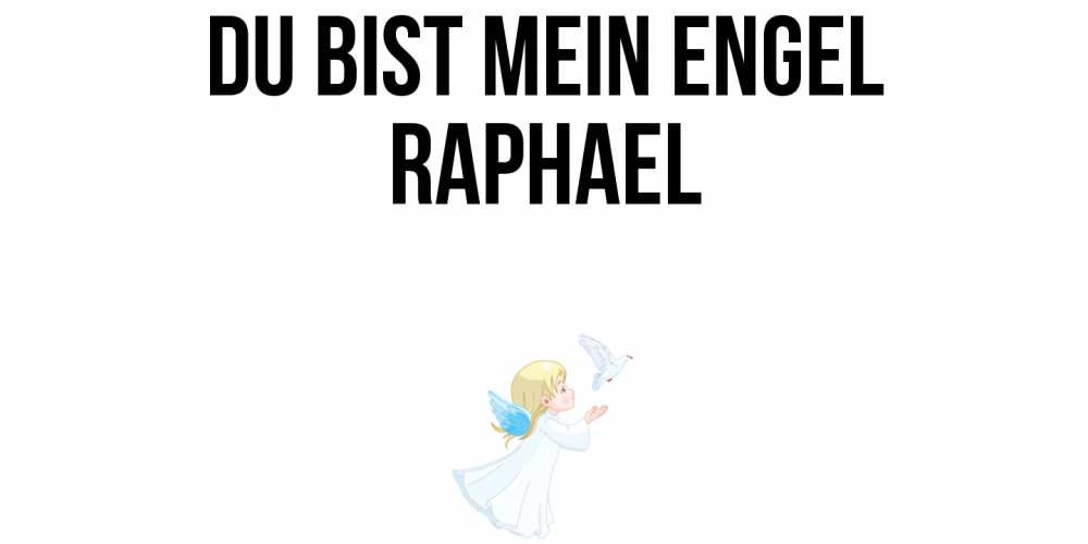 Открытка на каждый день с именем, Raphael Du bist mein Engel ангел, голубь Прикольная открытка с пожеланием онлайн скачать бесплатно 