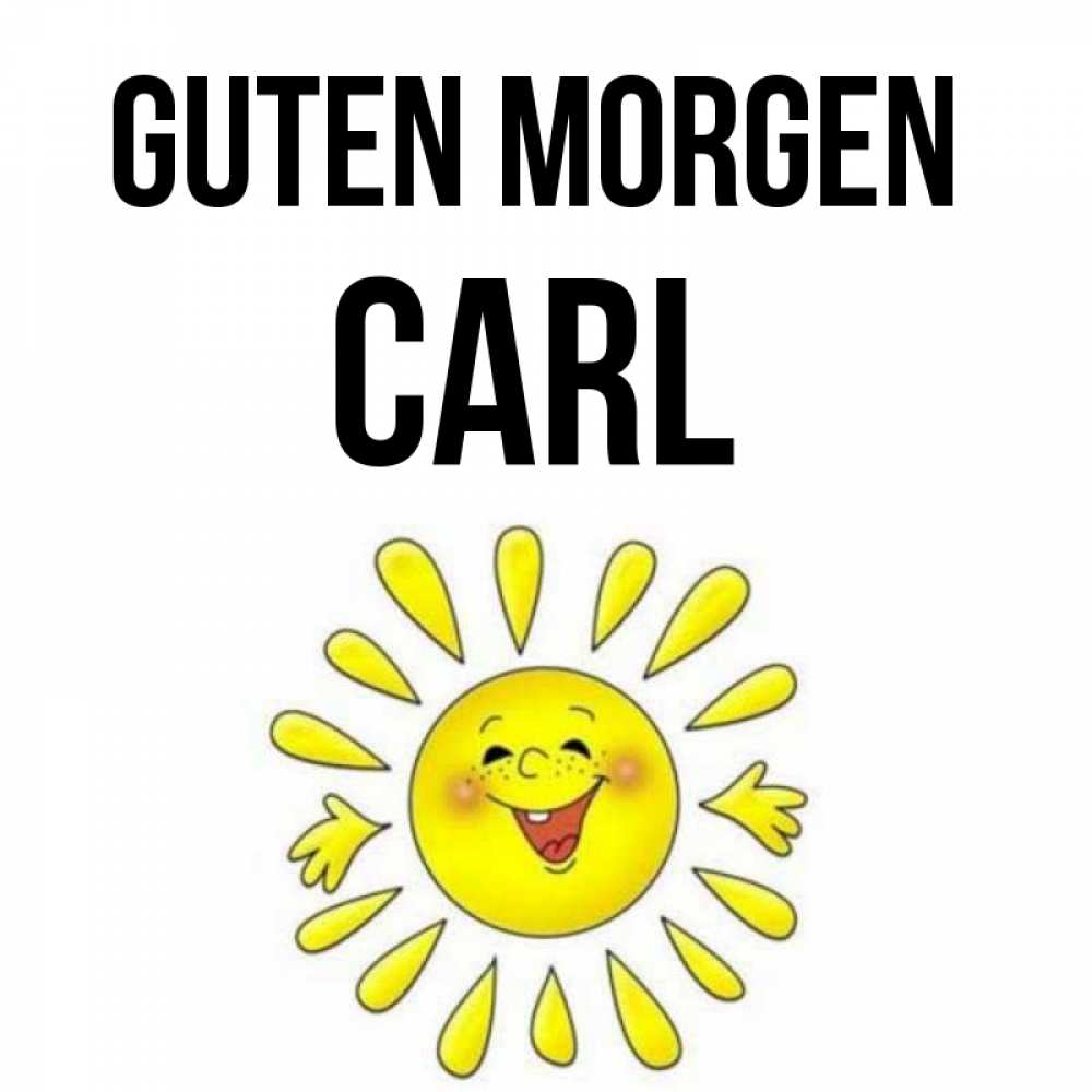 Открытка на каждый день с именем, Carl Guten Morgen улыбка Прикольная открытка с пожеланием онлайн скачать бесплатно 