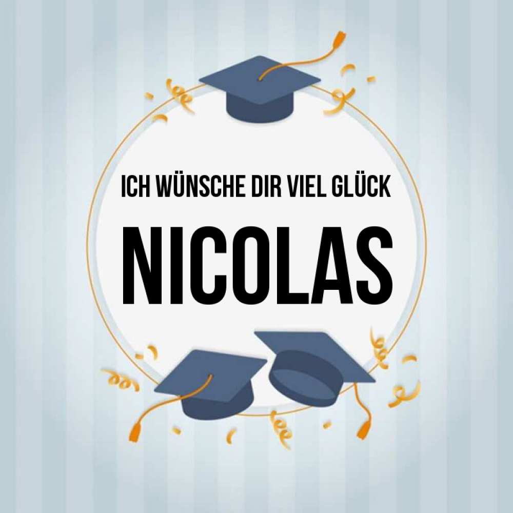 Открытка на каждый день с именем, Nicolas Ich wünsche dir viel Glück для студентов Прикольная открытка с пожеланием онлайн скачать бесплатно 