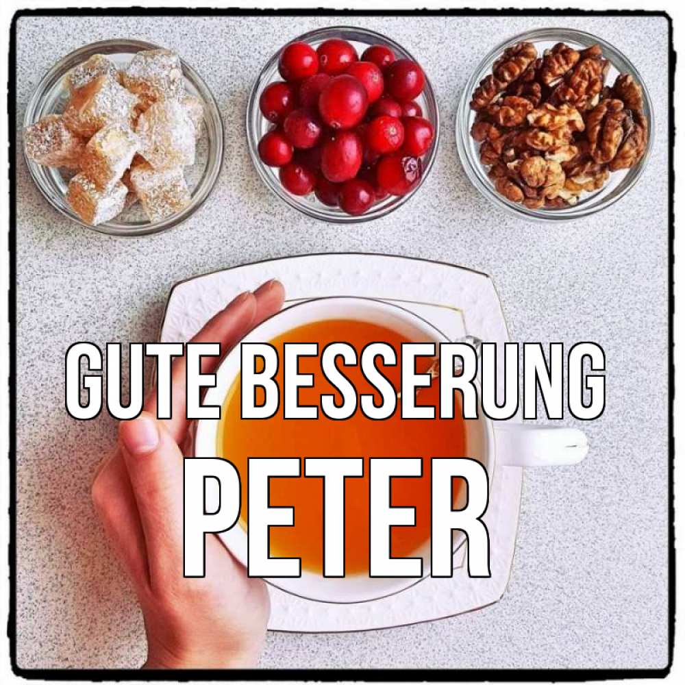 Открытка на каждый день с именем, Peter Gute Besserung на столе Прикольная открытка с пожеланием онлайн скачать бесплатно 