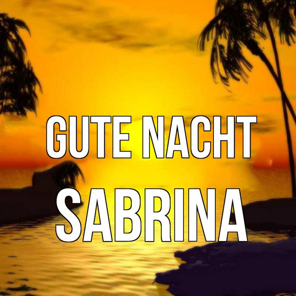 Открытка на каждый день с именем, Sabrina Gute Nacht остров Прикольная открытка с пожеланием онлайн скачать бесплатно 