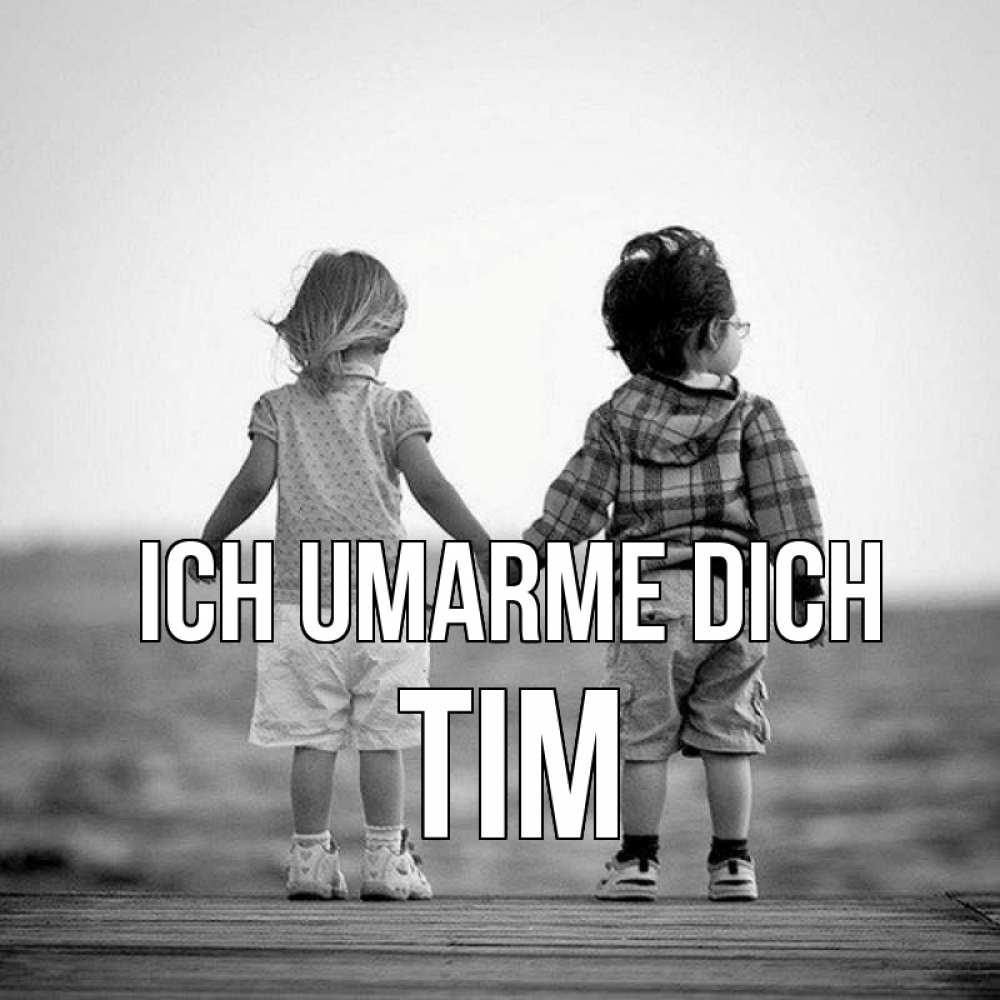 Открытка на каждый день с именем, Tim Ich umarme dich давай дружить Прикольная открытка с пожеланием онлайн скачать бесплатно 