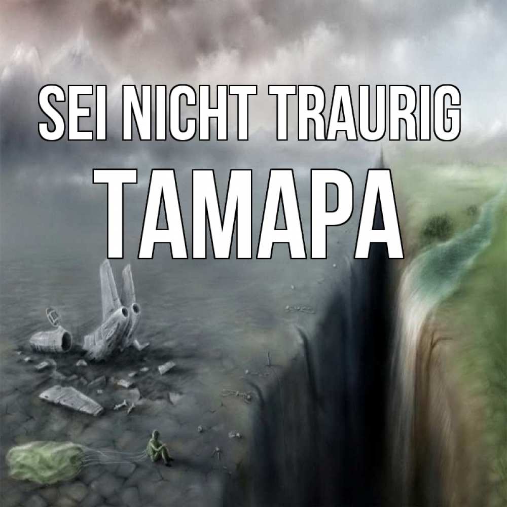 Открытка на каждый день с именем, Тамара Sei nicht traurig все спаслись. Прикольная открытка с пожеланием онлайн скачать бесплатно 