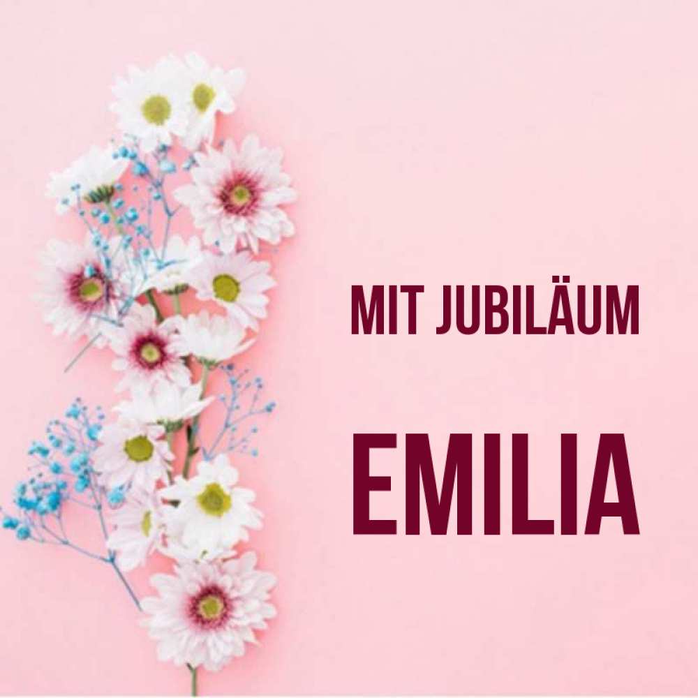 Открытка на каждый день с именем, Emilia Mit Jubiläum Родная моя с днем рождения тебя картинка с цветами белыми и голубыми Прикольная открытка с пожеланием онлайн скачать бесплатно 
