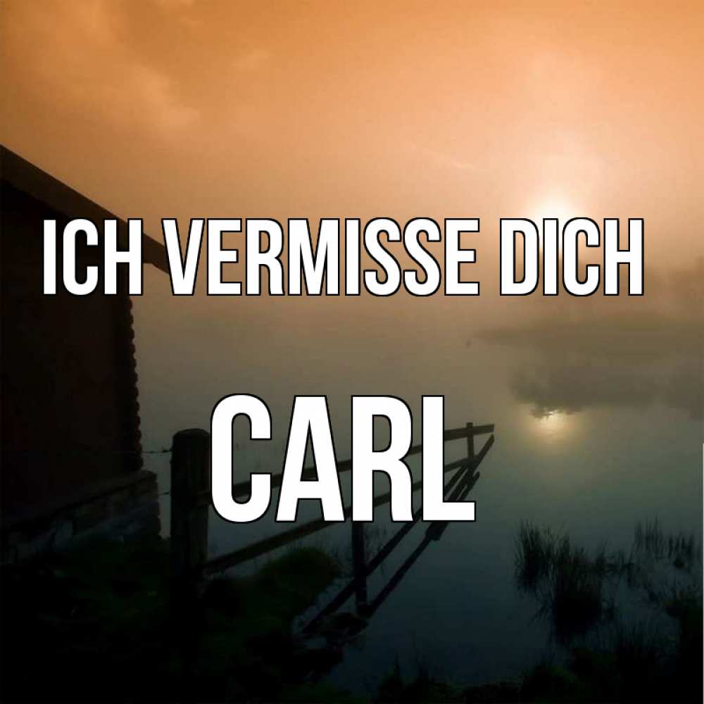 Открытка на каждый день с именем, Carl Ich vermisse dich приходи ко мне на чай Прикольная открытка с пожеланием онлайн скачать бесплатно 