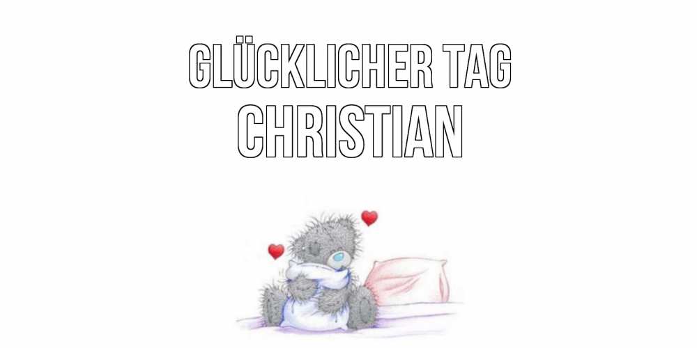Открытка на каждый день с именем, Christian Glücklicher Tag хорошего дня с именем Прикольная открытка с пожеланием онлайн скачать бесплатно 