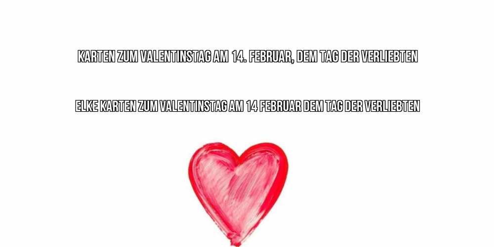 Открытка на каждый день с именем, Elke Karten zum Valentinstag am 14. Februar, dem Tag der Verliebten сердце нарисованное Прикольная открытка с пожеланием онлайн скачать бесплатно 