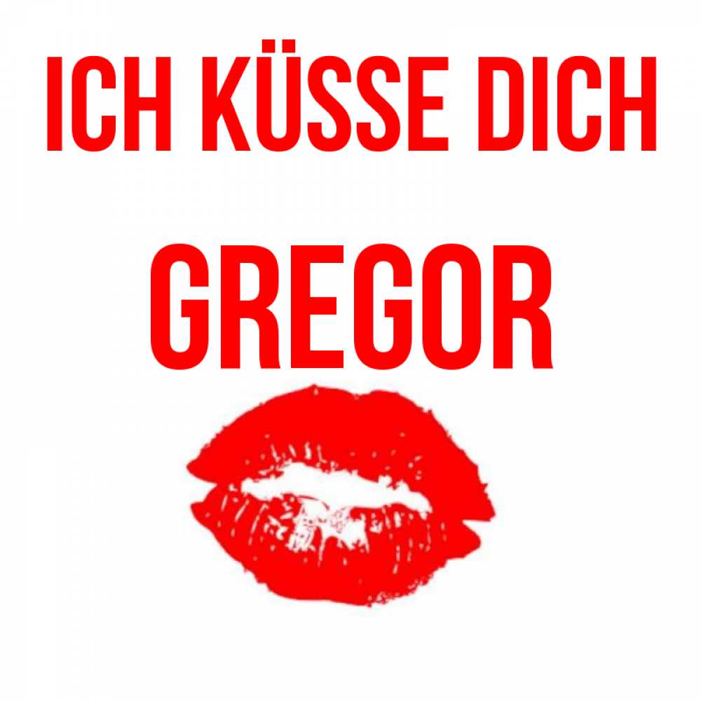 Открытка на каждый день с именем, Gregor Ich küsse dich помада и губы Прикольная открытка с пожеланием онлайн скачать бесплатно 